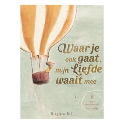 Prentenboek Waar je ook gaat mijn liefde waait mee